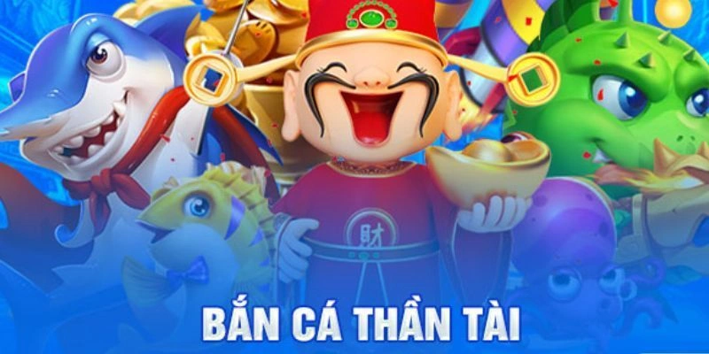 bắn cá Thần Tài